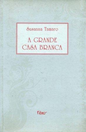 https://www.literaturabrasileira.ufsc.br/_images/obras/a_grande_casa_branca_-_susanna_tamaro.jpg